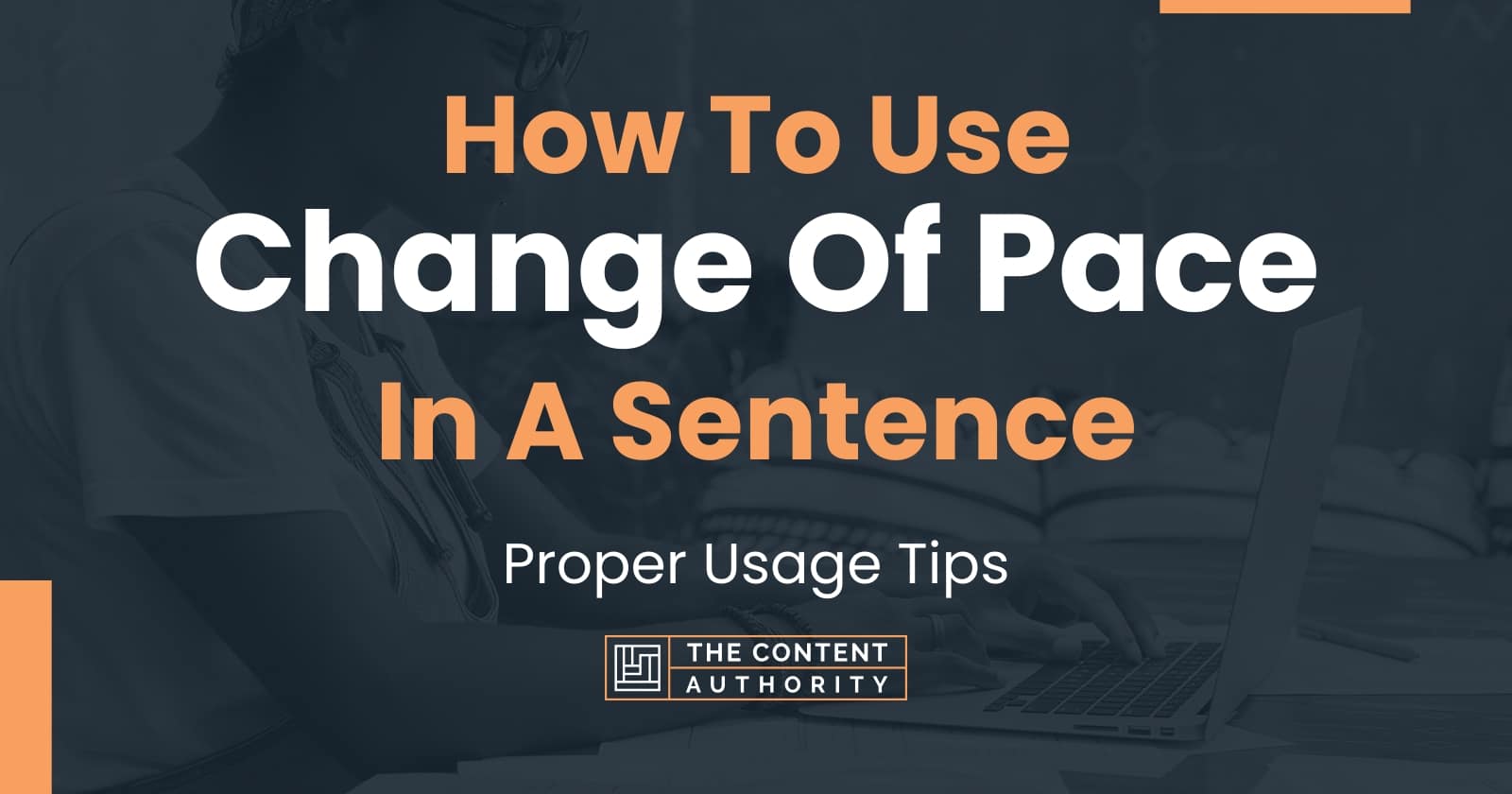 how-to-use-change-of-pace-in-a-sentence-proper-usage-tips