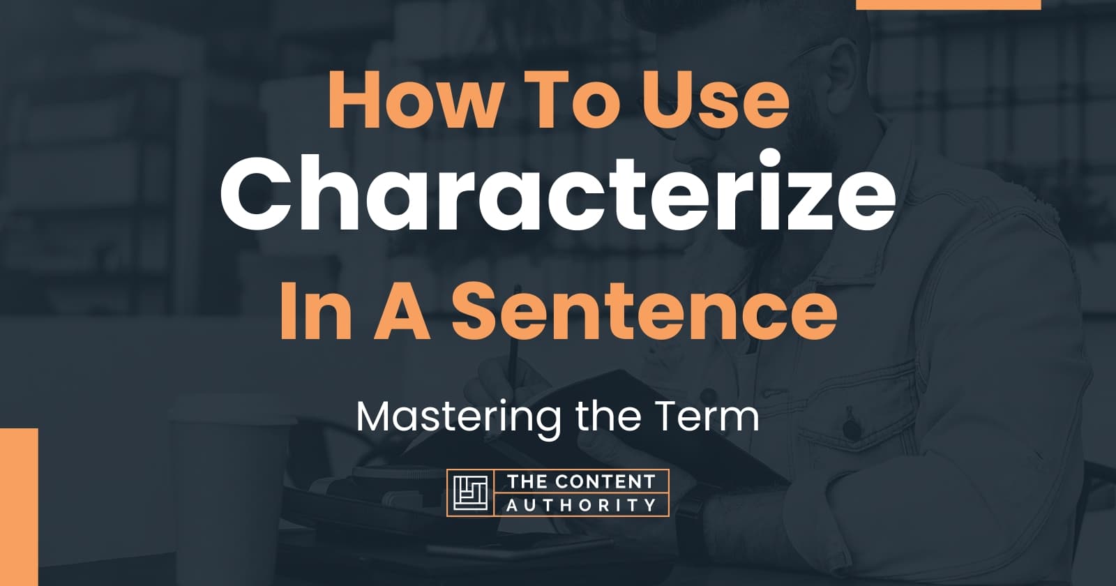 how-to-use-characterize-in-a-sentence-mastering-the-term