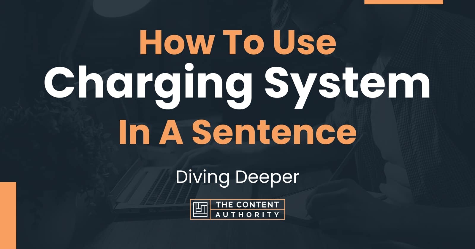 how-to-use-charging-system-in-a-sentence-diving-deeper