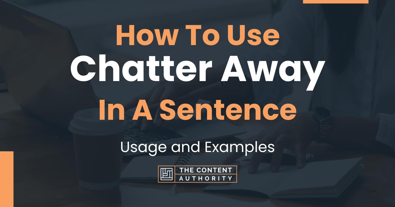 how-to-use-chatter-away-in-a-sentence-usage-and-examples