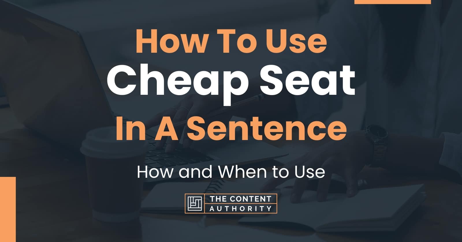 How To Use Cheap Seat In A Sentence How And When To Use