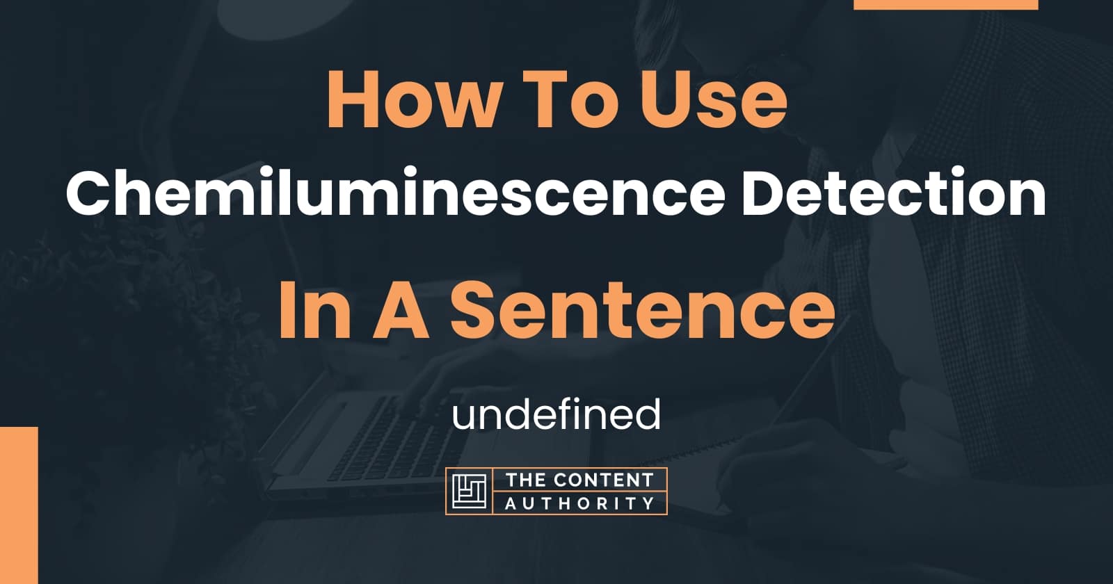 how-to-use-chemiluminescence-detection-in-a-sentence-undefined