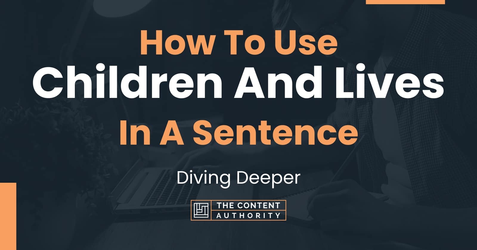 how-to-use-children-and-lives-in-a-sentence-diving-deeper