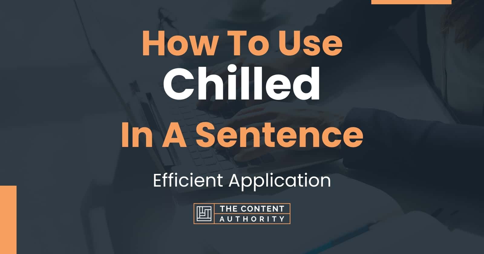 how-to-use-chilled-in-a-sentence-efficient-application