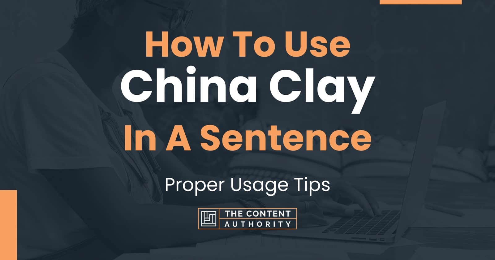 how-to-use-china-clay-in-a-sentence-proper-usage-tips