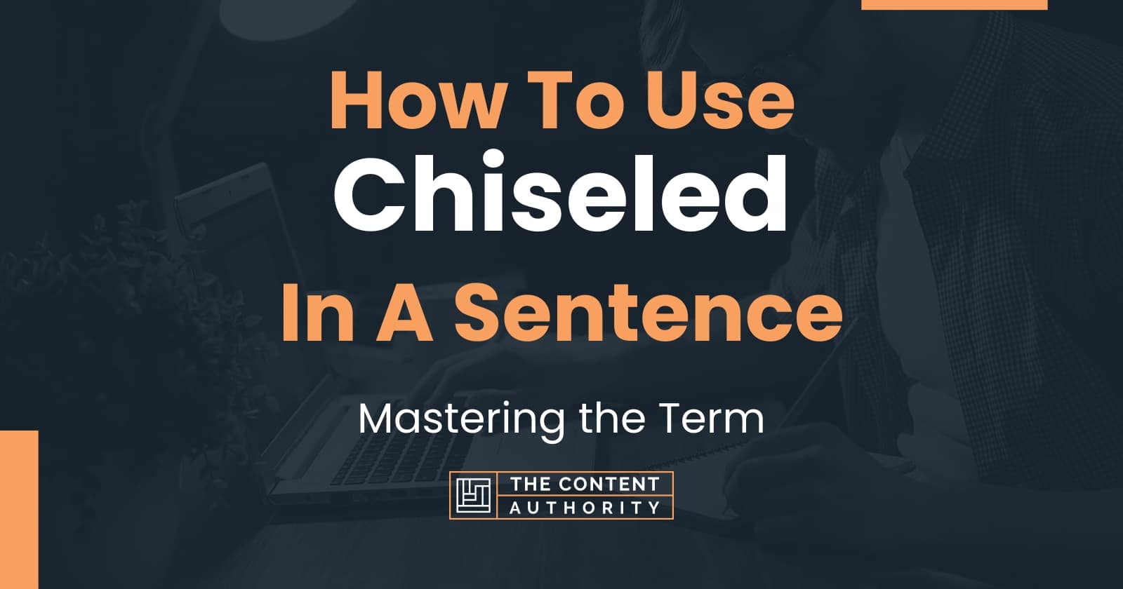 Chiseled - Definition, Meaning & Synonyms