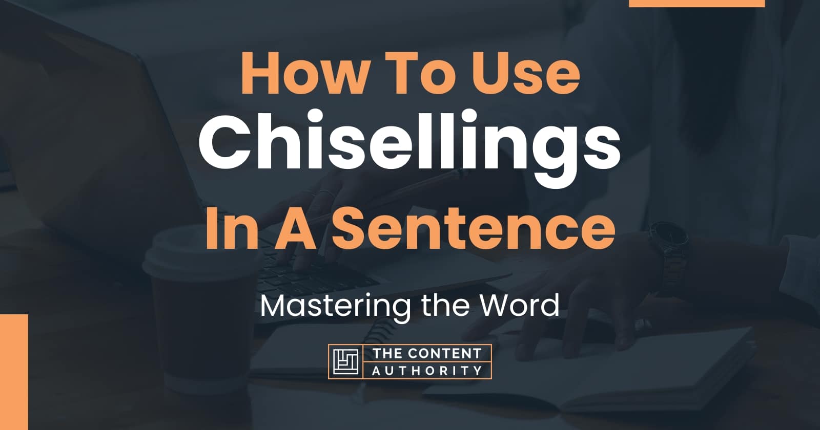 How To Use "Chisellings" In A Sentence Mastering the Word