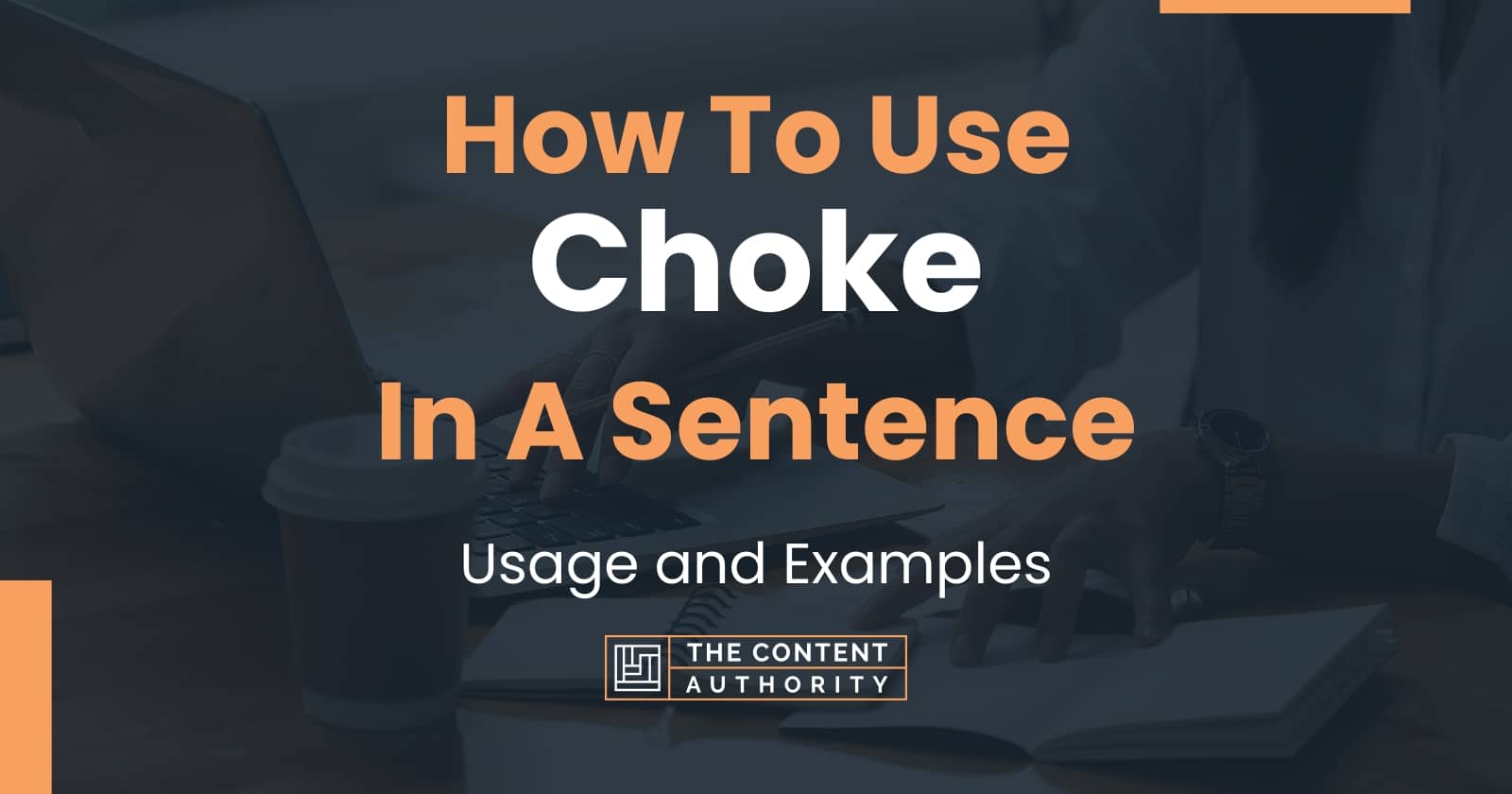 How To Use "Choke" In A Sentence Usage and Examples