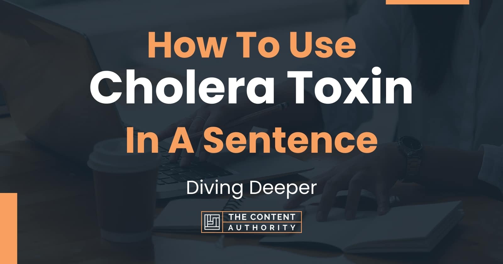 how-to-use-cholera-toxin-in-a-sentence-diving-deeper