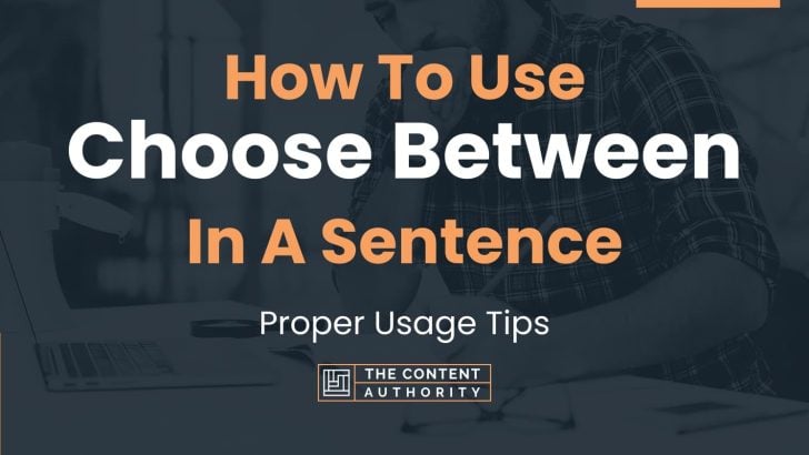 how-to-use-choose-between-in-a-sentence-proper-usage-tips