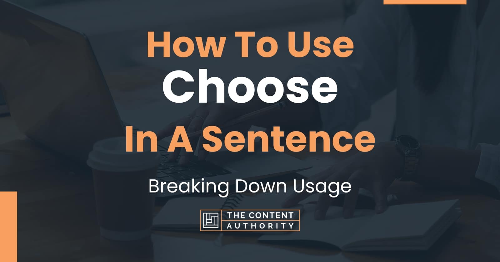 How To Use Choose In A Sentence Breaking Down Usage