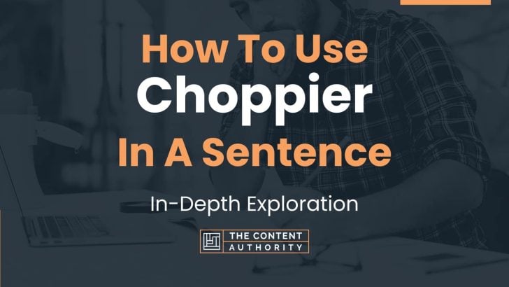 How To Use “Choppier” In A Sentence: In-Depth Exploration
