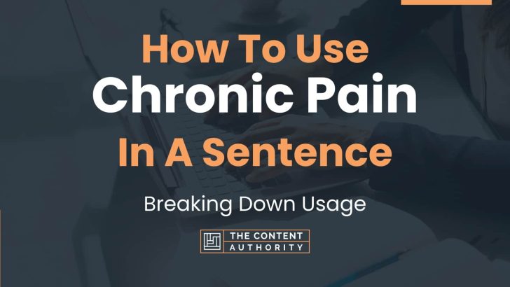 how-to-use-chronic-pain-in-a-sentence-breaking-down-usage