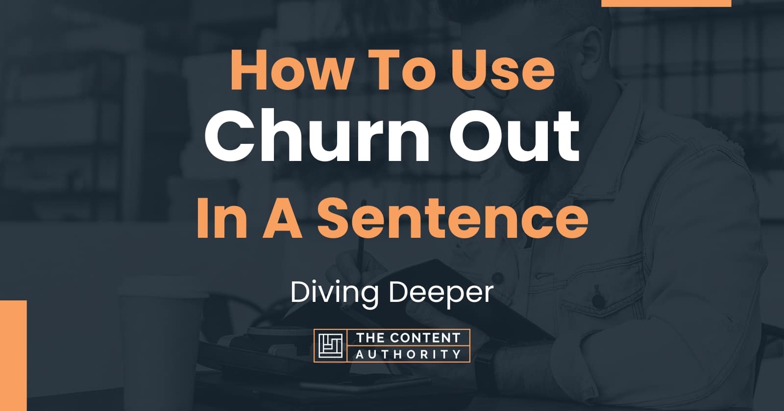 How To Use "Churn Out" In A Sentence Diving Deeper