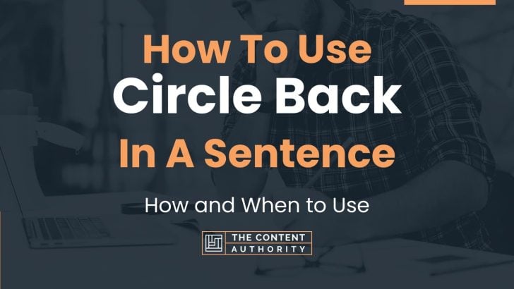 How To Use “Circle Back” In A Sentence: How and When to Use