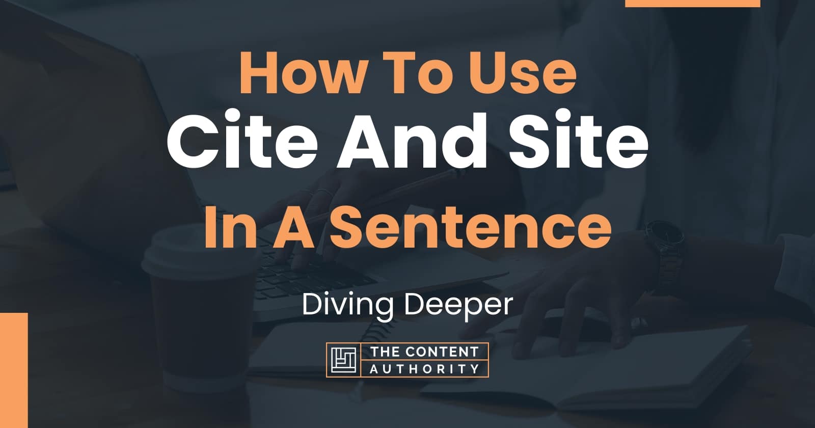 how-to-use-cite-and-site-in-a-sentence-diving-deeper