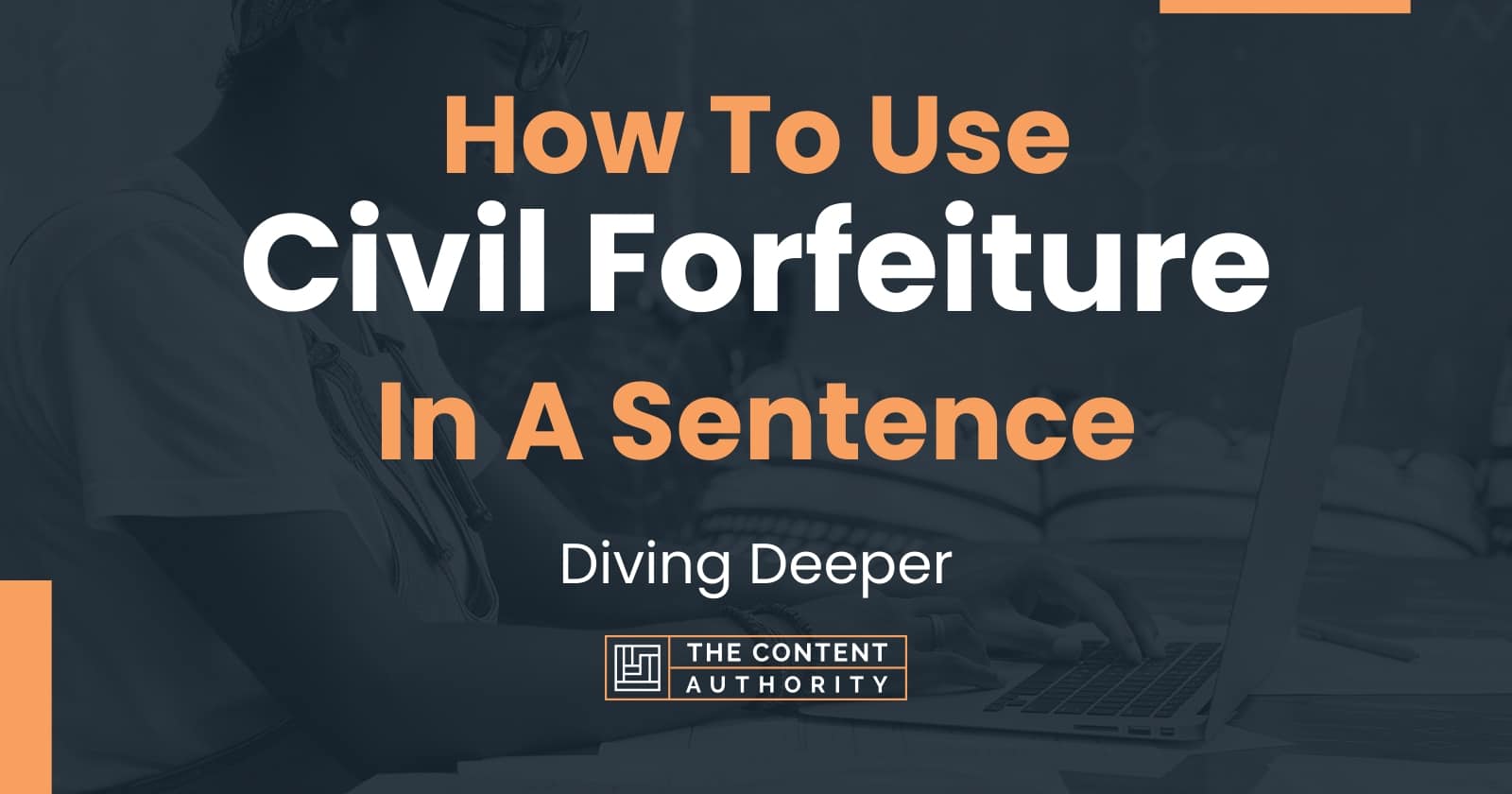 how-to-use-civil-forfeiture-in-a-sentence-diving-deeper