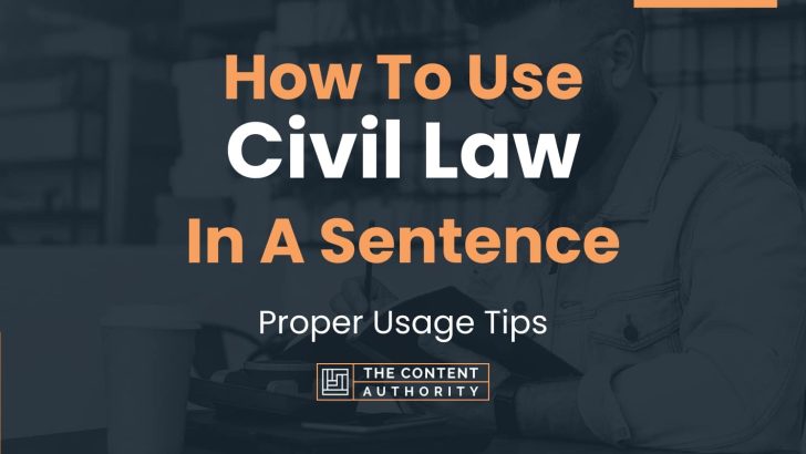 How To Use “Civil Law” In A Sentence: Proper Usage Tips