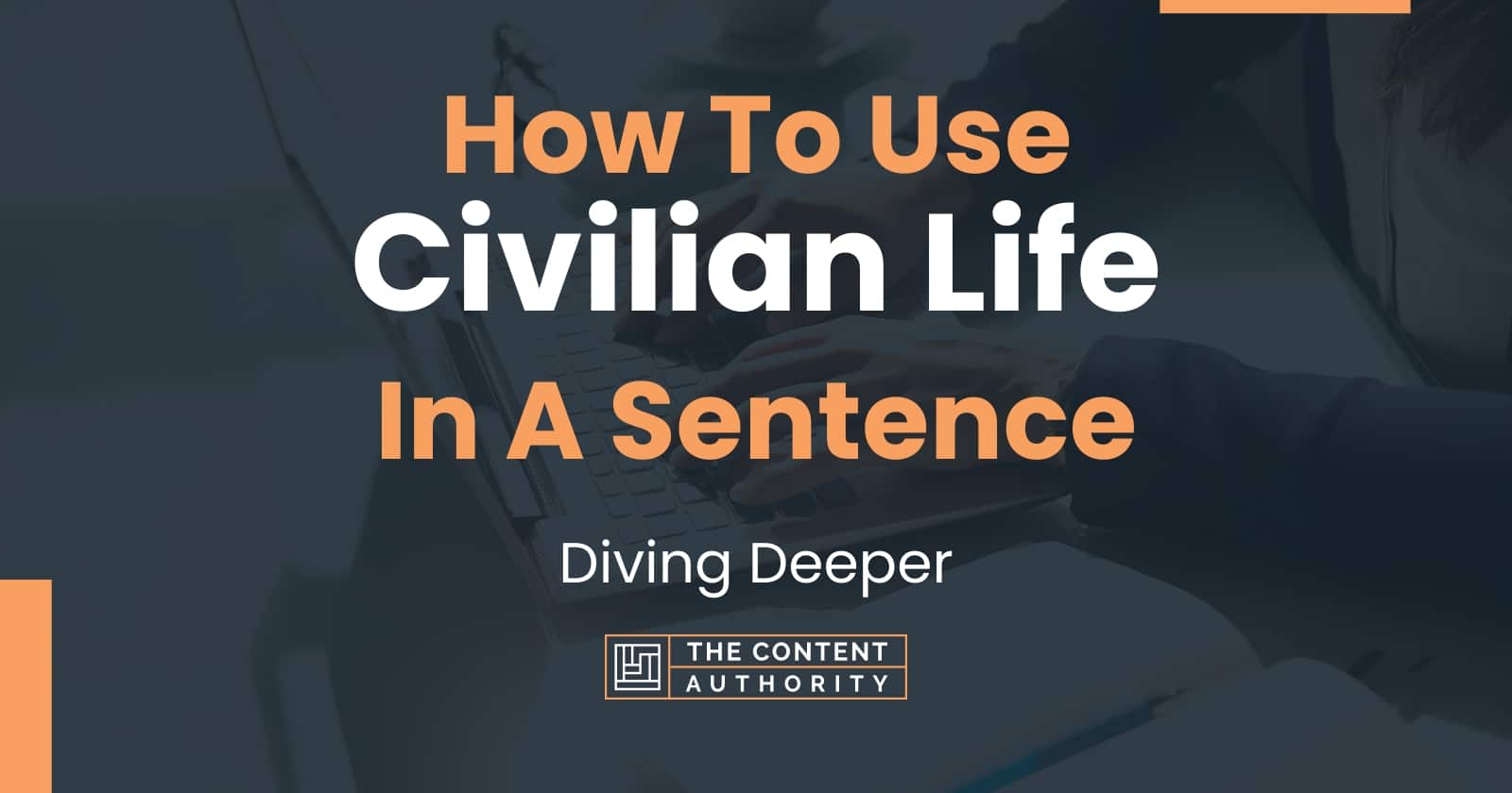 how-to-use-civilian-life-in-a-sentence-diving-deeper