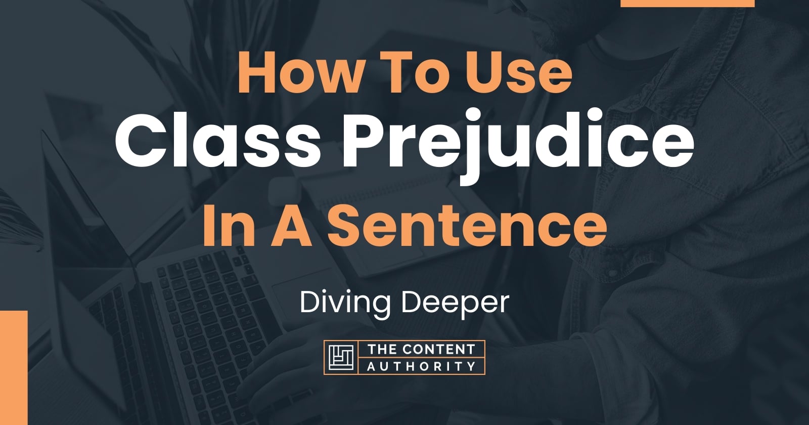 how-to-use-class-prejudice-in-a-sentence-diving-deeper