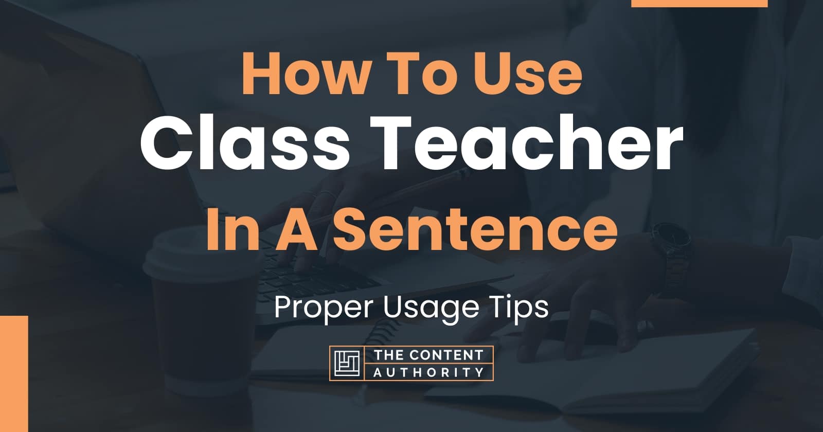 how-to-use-class-teacher-in-a-sentence-proper-usage-tips