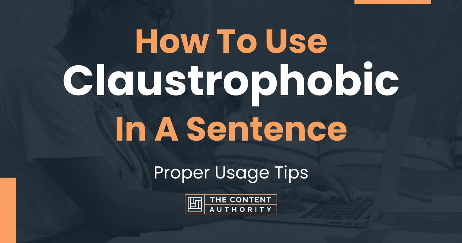 how-to-use-claustrophobic-in-a-sentence-proper-usage-tips