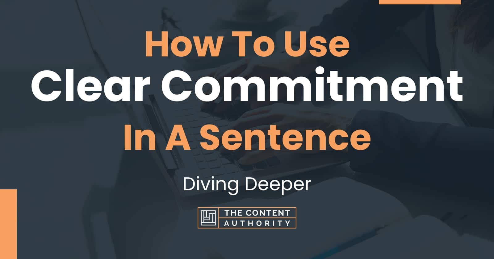 how-to-use-clear-commitment-in-a-sentence-diving-deeper