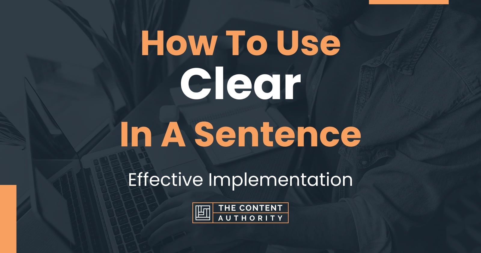How To Use Clear In A Sentence Effective Implementation