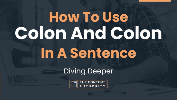 how-to-use-colon-and-colon-in-a-sentence-diving-deeper