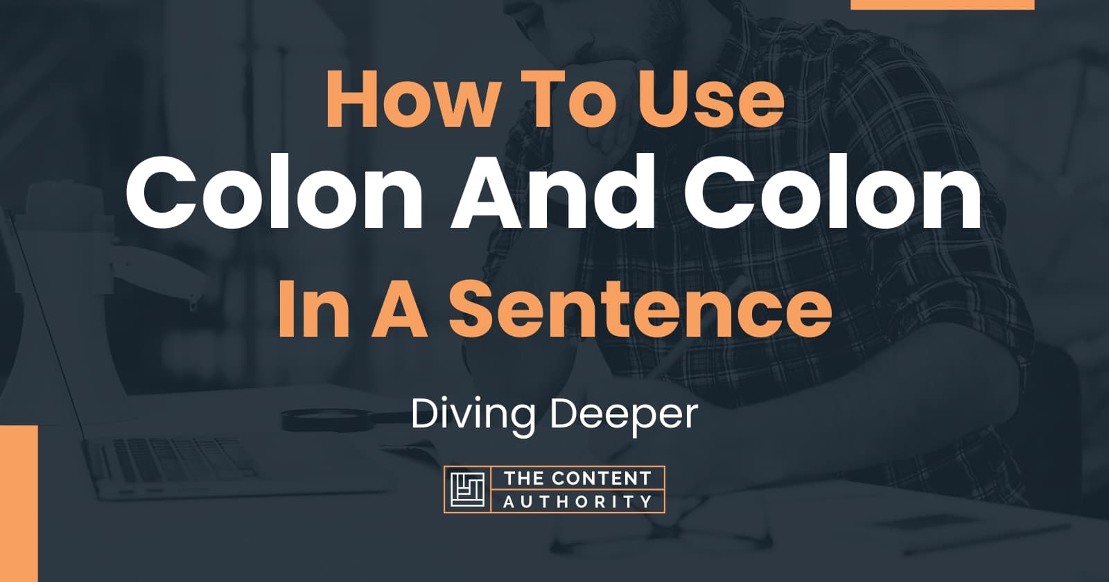 how-to-use-colon-and-colon-in-a-sentence-diving-deeper