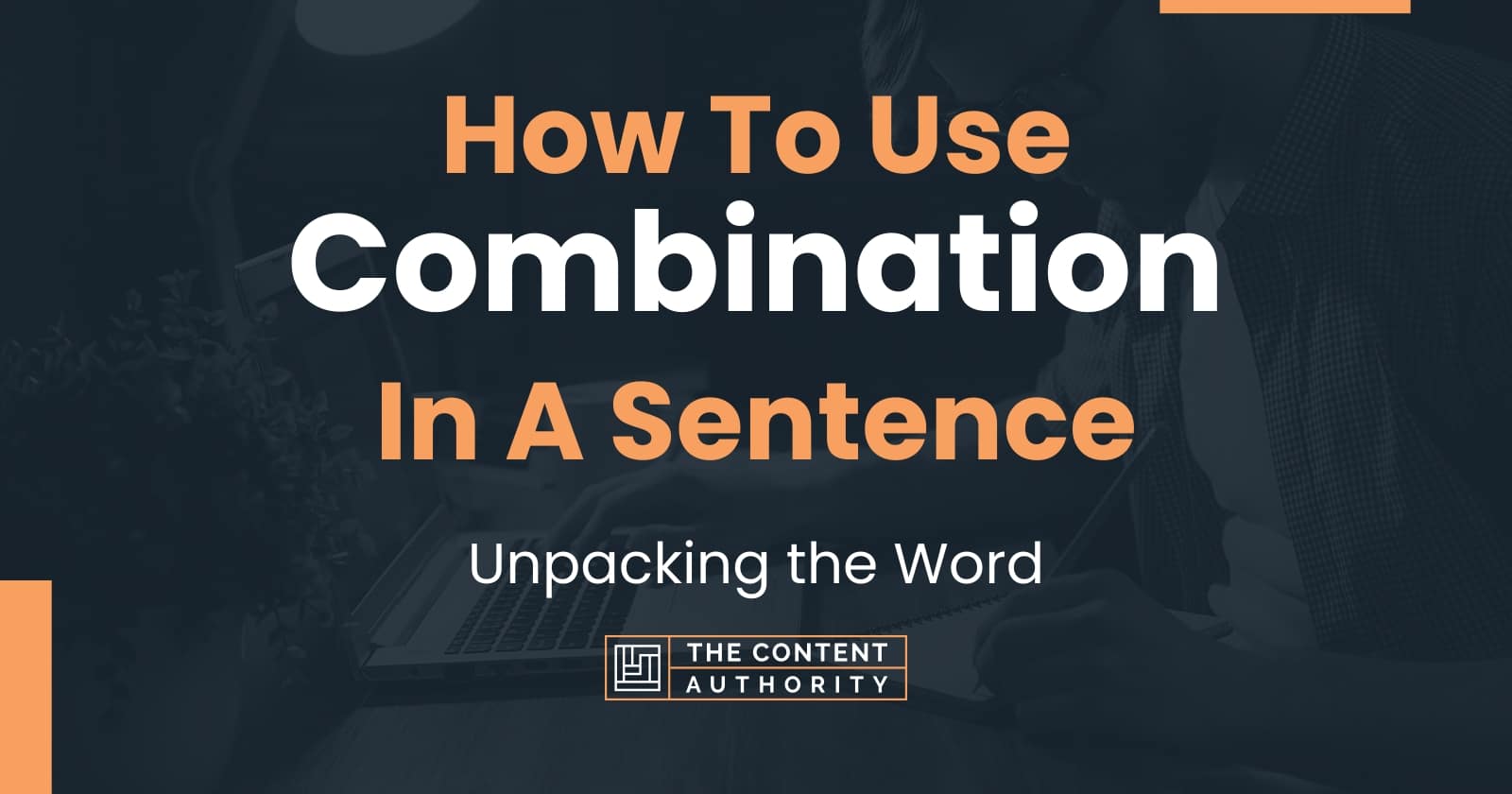 How To Use "Combination" In A Sentence: Unpacking The Word