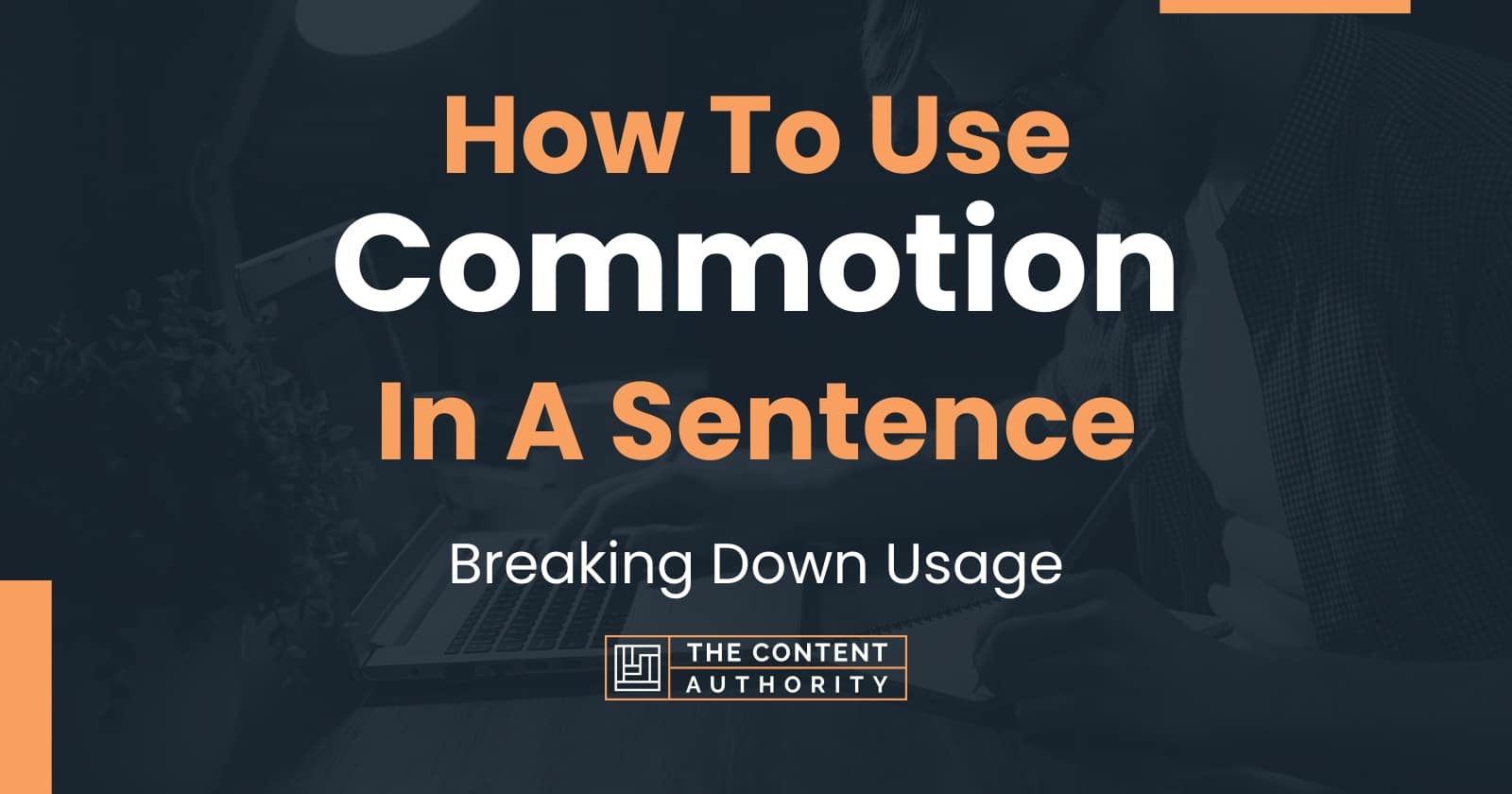 how-to-use-commotion-in-a-sentence-breaking-down-usage