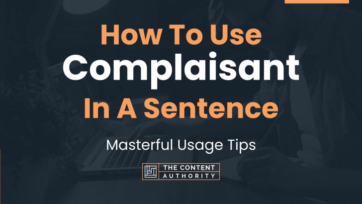 How To Use “Complaisant” In A Sentence: Masterful Usage Tips