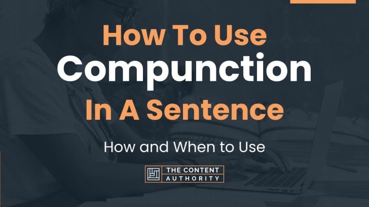 How To Use “Compunction” In A Sentence: How and When to Use