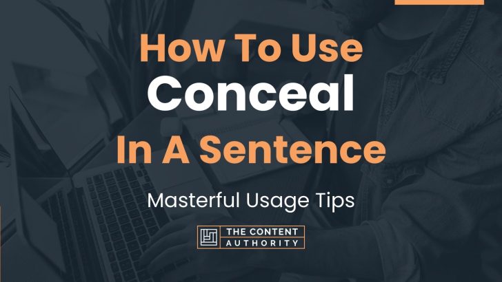 How To Use “Conceal” In A Sentence: Masterful Usage Tips
