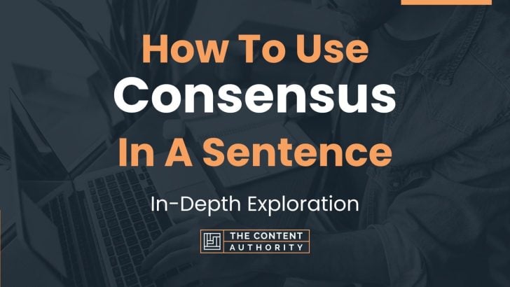 how-to-use-consensus-in-a-sentence-in-depth-exploration