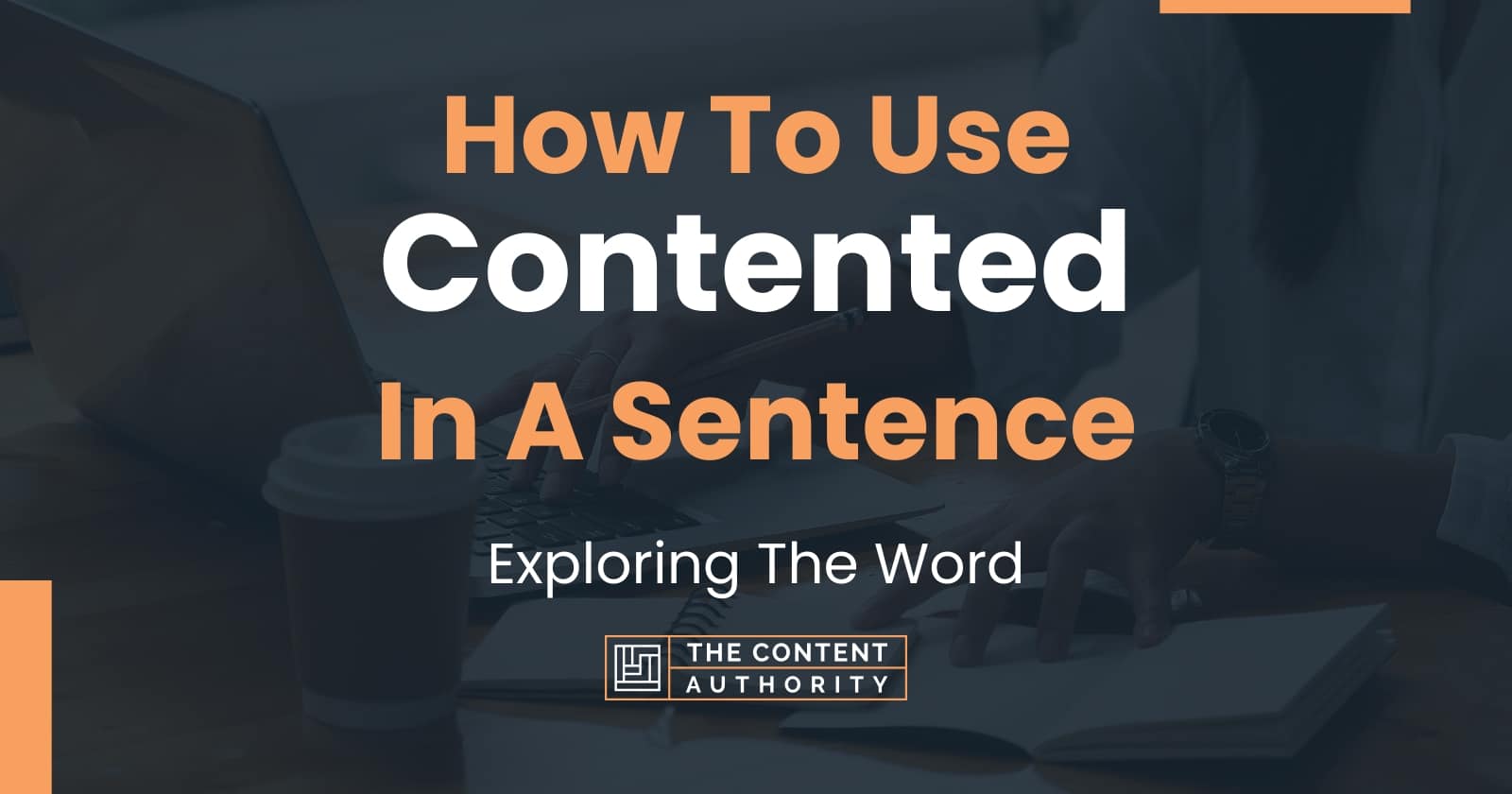 how-to-use-contented-in-a-sentence-exploring-the-word