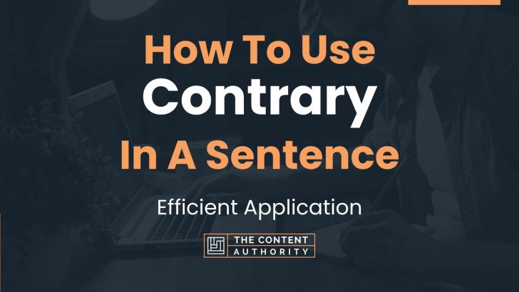 How To Use “Contrary” In A Sentence: Efficient Application
