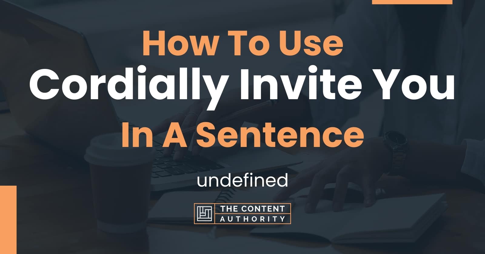 how-to-use-cordially-invite-you-in-a-sentence-undefined