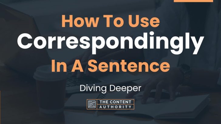 How To Use Correspondingly In A Sentence Diving Deeper 