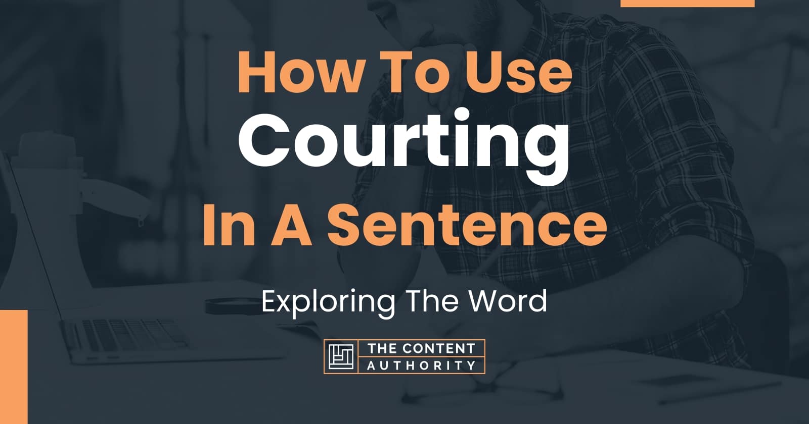 How To Use Courting In A Sentence: Exploring The Word