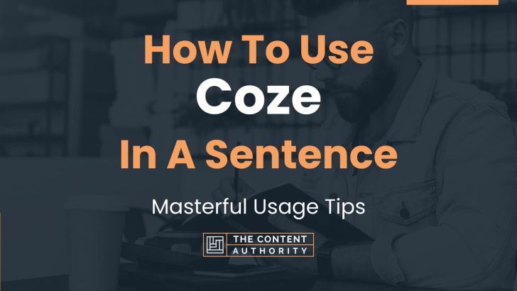 How To Use “Coze” In A Sentence: Masterful Usage Tips