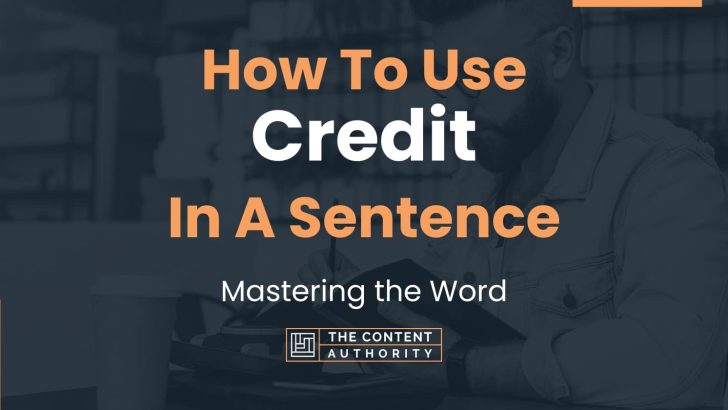 How To Use “Credit” In A Sentence: Mastering the Word