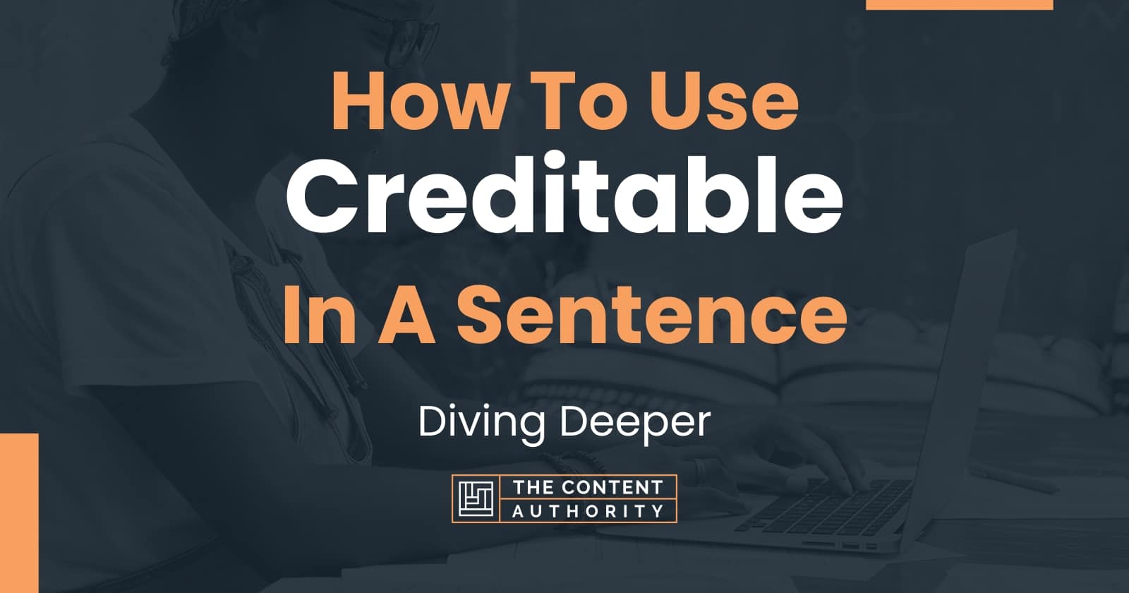 how-to-use-creditable-in-a-sentence-diving-deeper