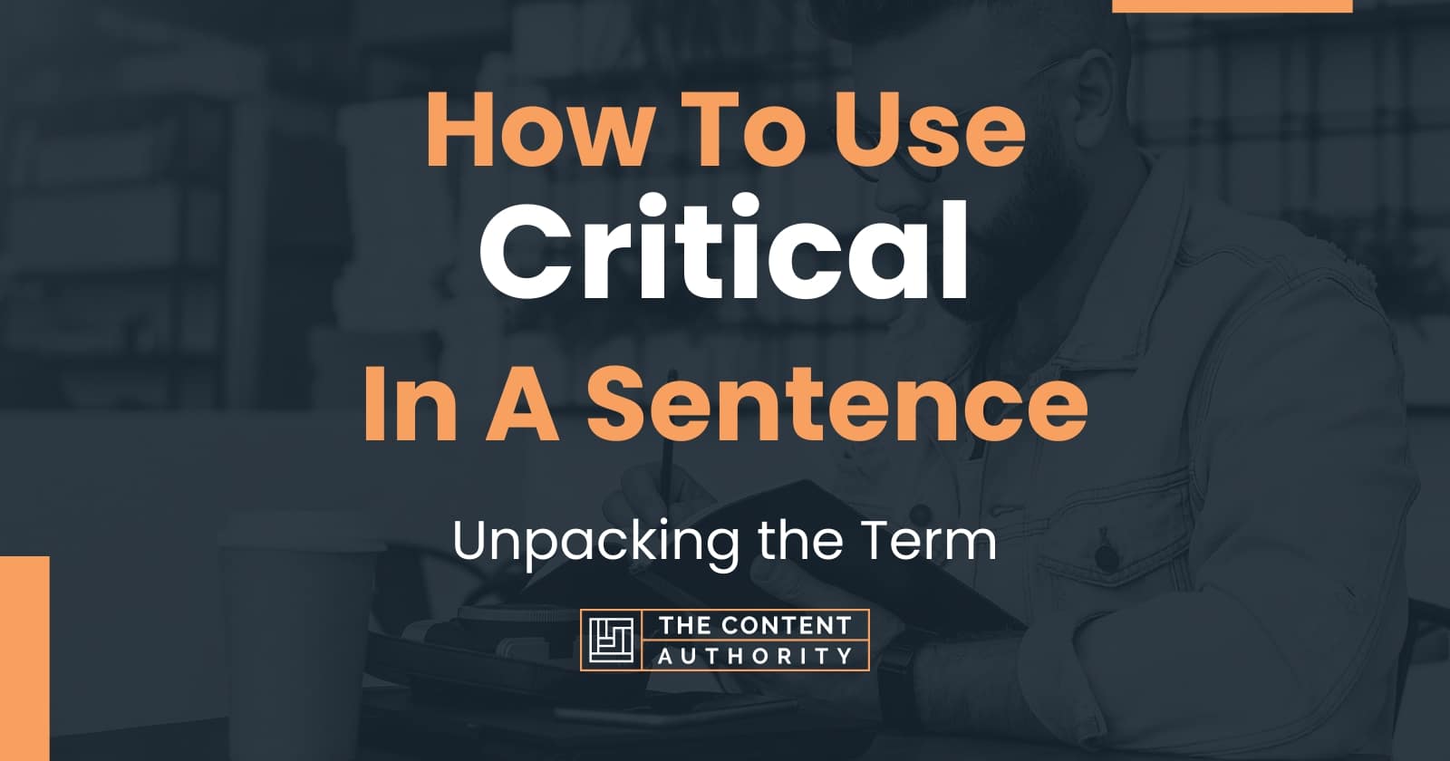 How To Use Critical In A Sentence Unpacking The Term