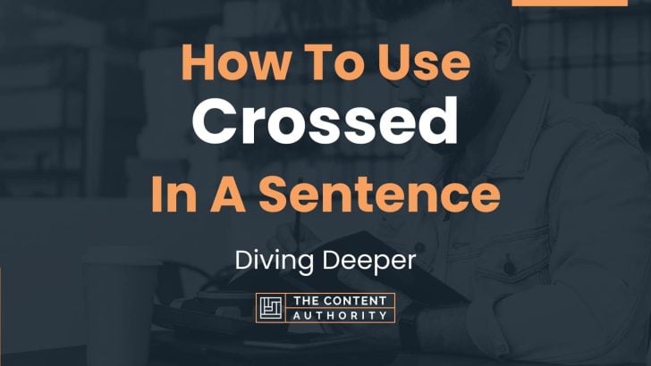 how-to-use-crossed-in-a-sentence-diving-deeper