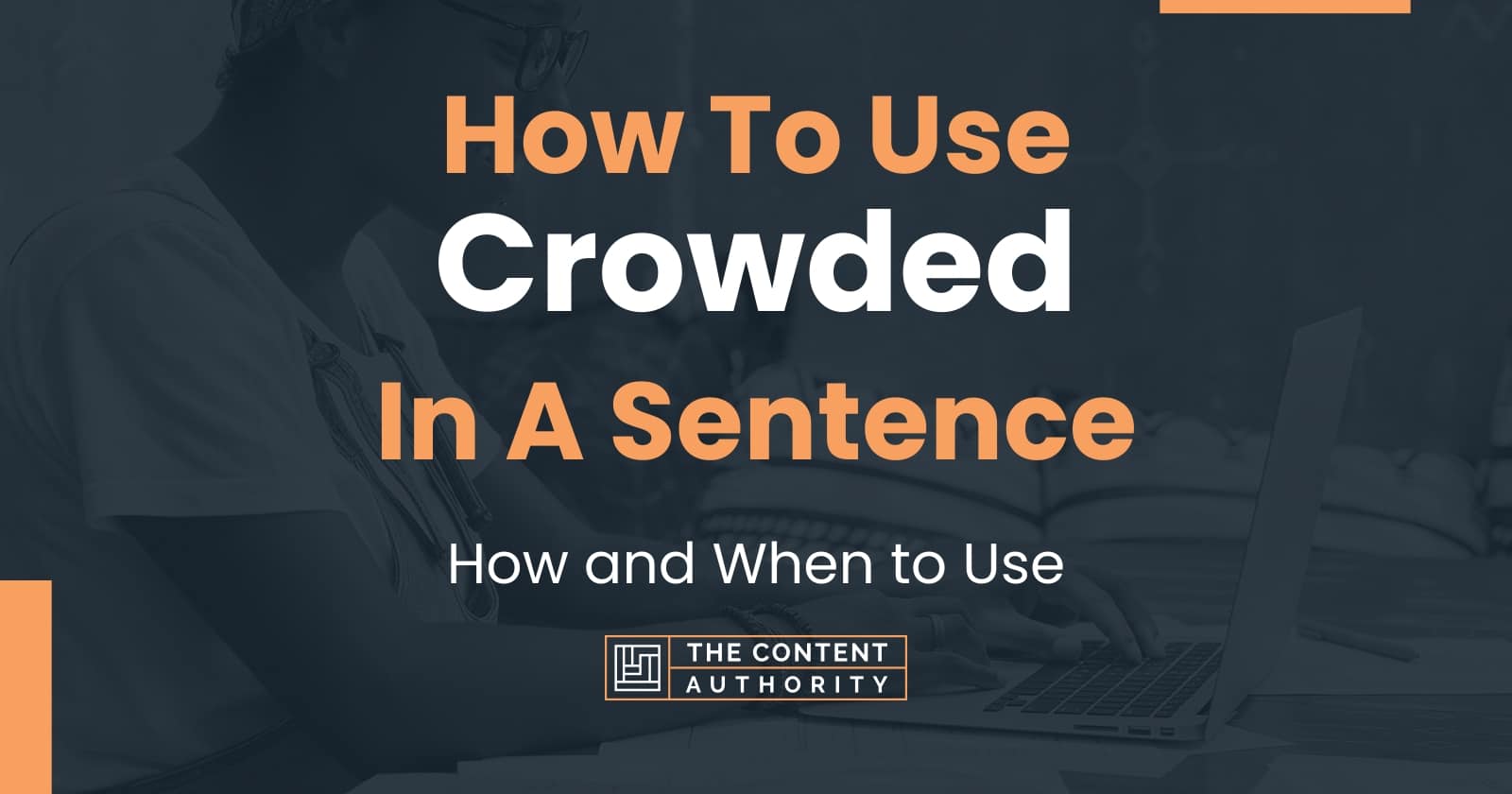 how-to-use-crowded-in-a-sentence-how-and-when-to-use