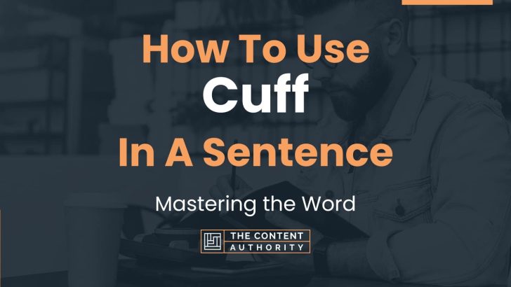 How To Use “Cuff” In A Sentence: Mastering the Word
