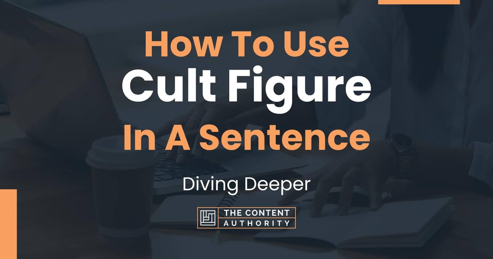 how-to-use-cult-figure-in-a-sentence-diving-deeper