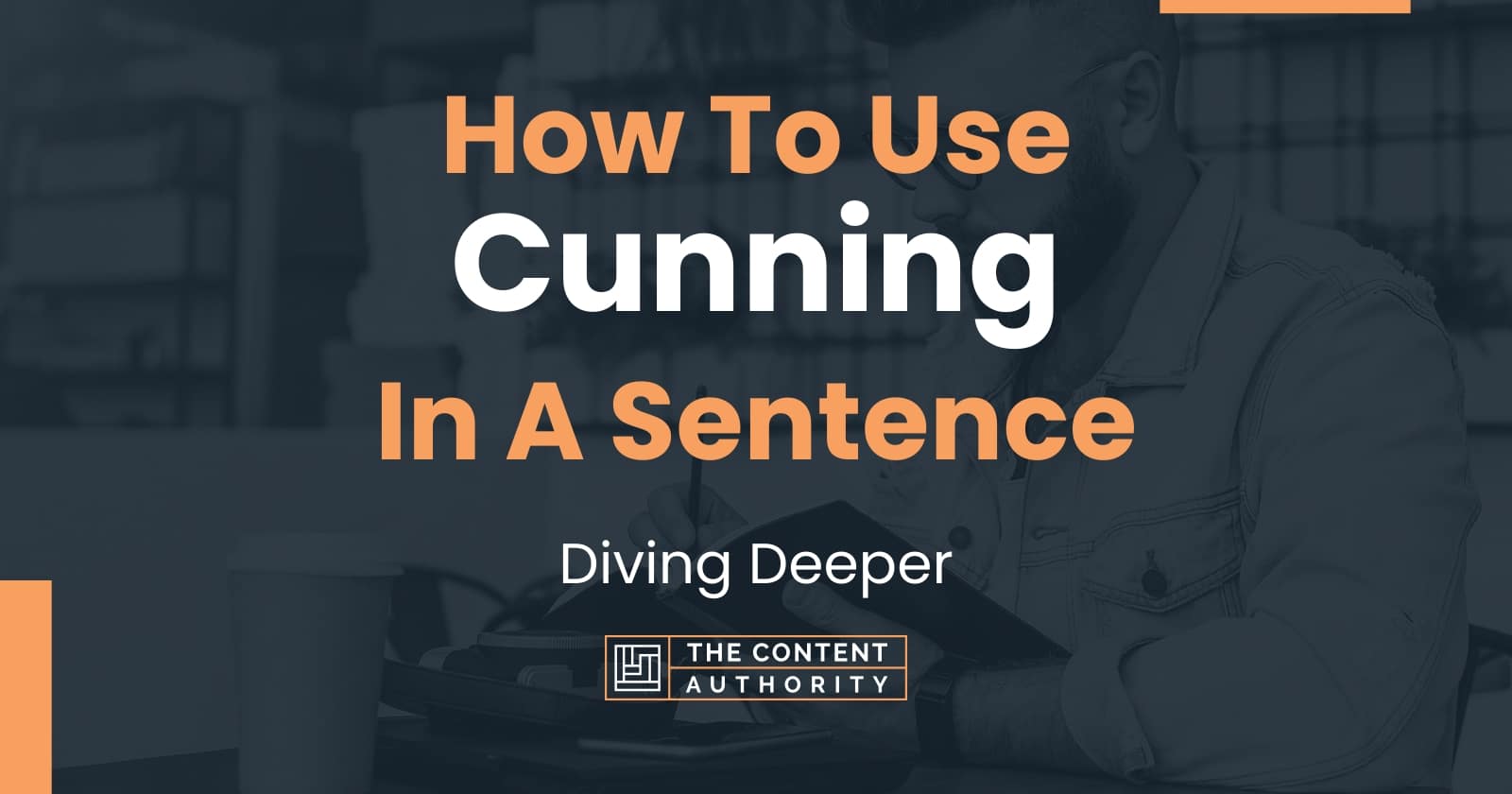 how-to-use-cunning-in-a-sentence-diving-deeper